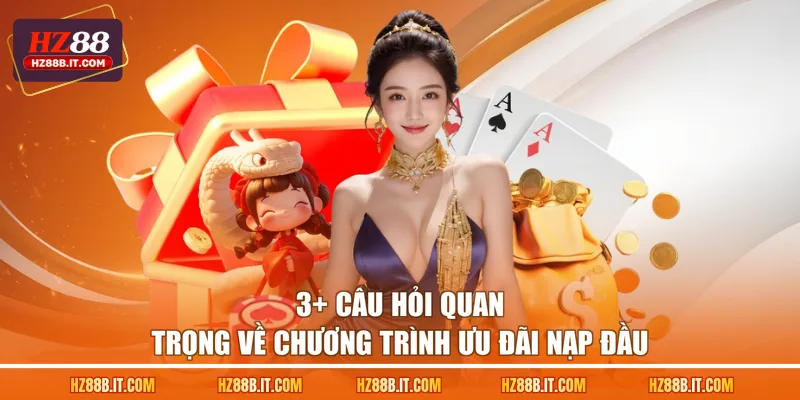 3+ câu hỏi quan trọng về chương trình ưu đãi nạp đầu